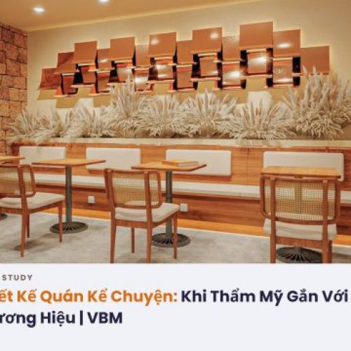 Thiết Kế Quán Kể Chuyện: Khi Thẩm Mỹ Gắn Với Thương Hiệu | VBM